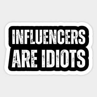 Influencers-Are-Idiots Sticker